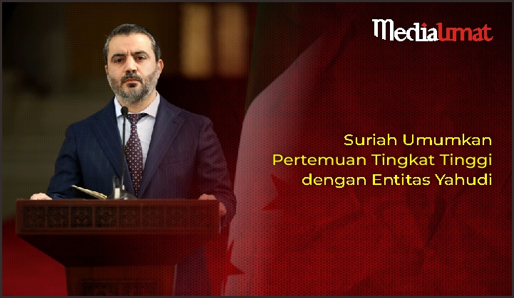  Suriah Umumkan Pertemuan Tingkat Tinggi dengan Entitas Yahudi