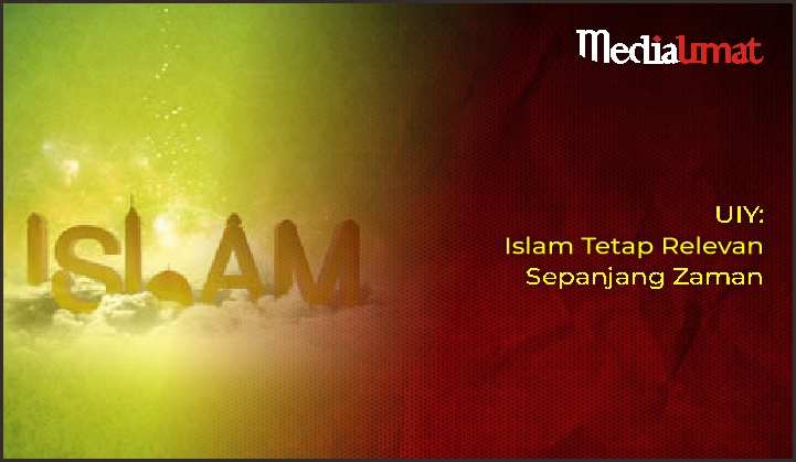  UIY: Islam Tetap Relevan Sepanjang Zaman