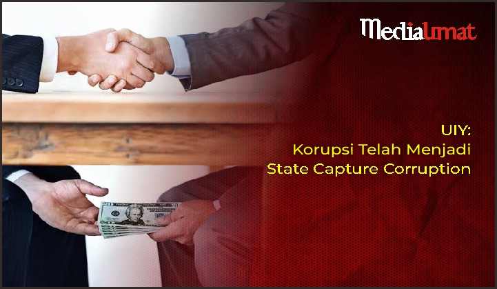  UIY: Korupsi Telah Menjadi State Capture Corruption