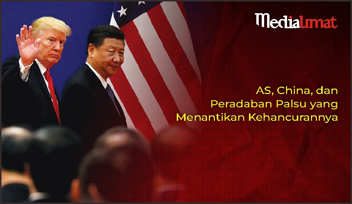  AS, China, dan Peradaban Palsu yang Menantikan Kehancurannya