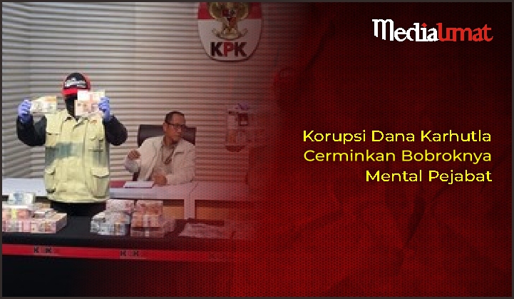  Korupsi Dana Karhutla Cerminkan Bobroknya Mental Pejabat
