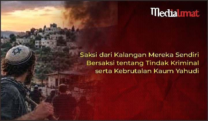  Saksi dari Kalangan Mereka Sendiri Bersaksi tentang Tindak Kriminal serta Kebrutalan Kaum Yahudi